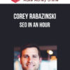 Corey Rabazinski – SEO in an Hour