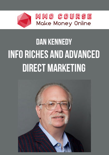 Dan Kennedy – Info Riches And Advanced Direct Marketing