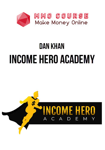 Dan Khan – Income Hero Academy