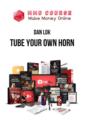 Dan Lok – Tube Your Own Horn