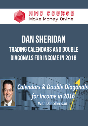 Dan Sheridan – Trading Calendars and Double Diagonals for Income in 2016