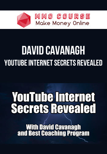 David Cavanagh – YouTube Internet Secrets Revealed