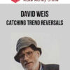 David Weis – Catching Trend Reversals