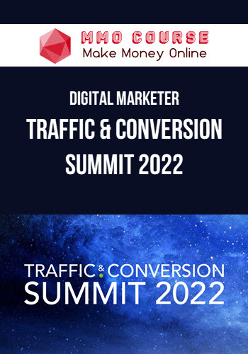 Digital Marketer – Traffic & Conversion Summit 2022