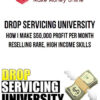 Drop Servicing University – How I Make $50,000 Profit Per Month Reselling Rare, High Income Skills