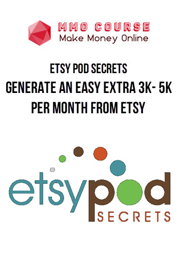 ETSY POD Secrets – Generate An Easy Extra 3K- 5K Per Month From Etsy