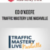 Ed O'keefe – Traffic Mastery Live Nashville