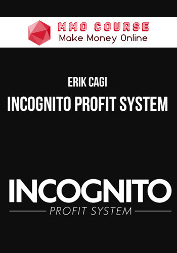 Erik Cagi – Incognito Profit System