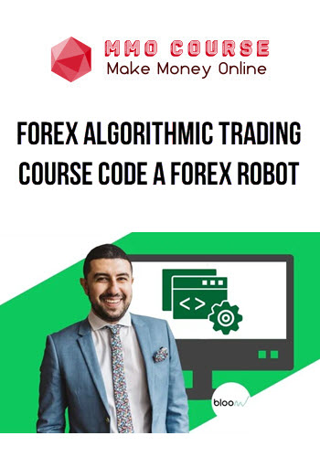 Forex Algorithmic Trading Course Code a Forex Robot