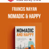 Francis Nayan – Nomadic & Happy 6 Steps To Becoming A Fulfilled and Well-Paid Digital Freelancer