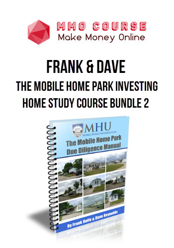 Frank & Dave – The Mobile Home Park Investing Home Study Course Bundle 2