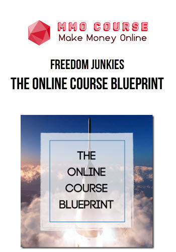 Freedom Junkies – The Online Course Blueprint