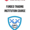 Funded Trading Institution Course