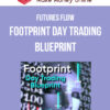 Futures Flow – Footprint Day Trading Blueprint
