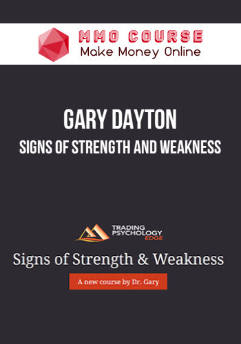 Gary Dayton – Signs of Strength and Weakness