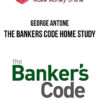 George Antone – The Banker's Code Home Study