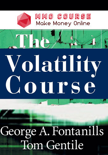 George Fontanills & Tom Gentile – The Volatility Course