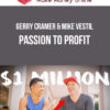 Gerry Cramer & Mike Vestil – Passion To Profit