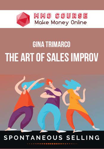 Gina Trimarco – Spontaneous Selling – The Art of Sales Improv