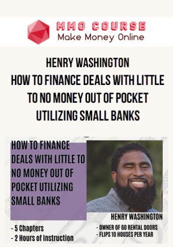 Henry Washington – How To Finance Deals With Little To No Money Out Of Pocket Utilizing Small Banks