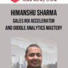 Himanshu Sharma – Sales ROI Accelerator and Google Analytics Mastery