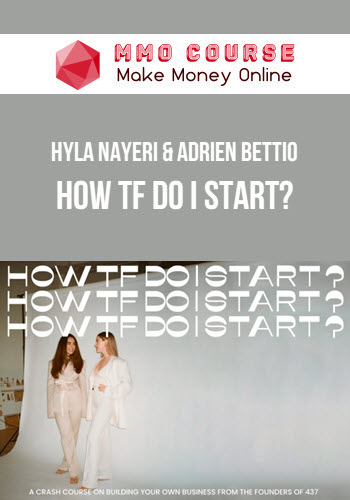 Hyla Nayeri & Adrien Bettio – How TF Do I Start?