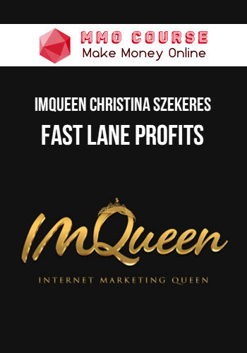 IMQueen Christina Szekeres – Fast Lane Profits