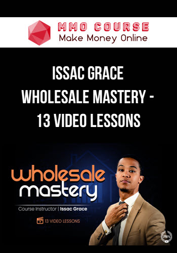 Issac Grace – Wholesale Mastery – 13 Video Lessons