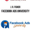 J. R. Fisher – Facebook Ads University