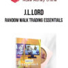 J.L. Lord – Random Walk Trading Essentials 1 J.L.Lord – Random Walk Trading Essentials