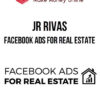 JR Rivas – Facebook Ads for Real Estate