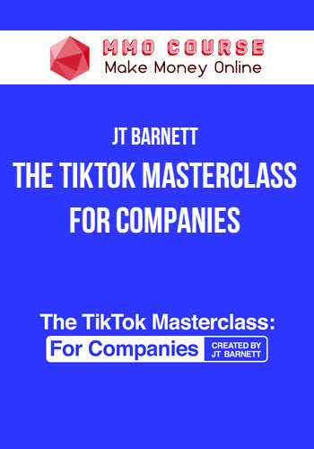 JT Barnett – The TikTok Masterclass For Companies