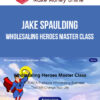 Jake Spaulding – Wholesaling Heroes Master Class