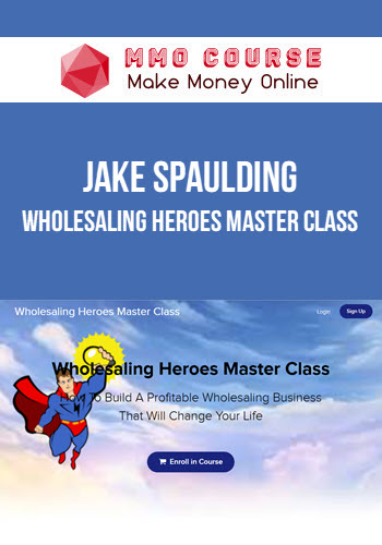 Jake Spaulding – Wholesaling Heroes Master Class