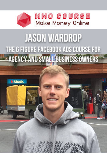 Jason Wardrop – The 6 Figure Facebook Ads Course For Agency and Small Business Owners