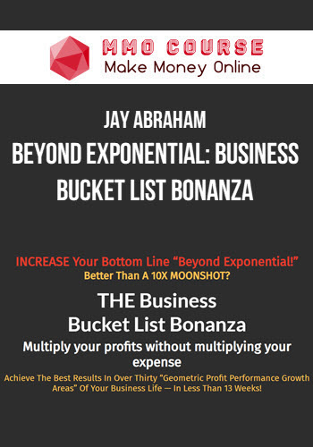 Jay Abraham – Beyond Exponential: Business Bucket List Bonanza