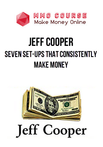 Jeff Cooper – Seven Set-ups that Consistently Make Money