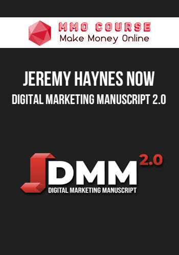 Jeremy Haynes Now – Digital Marketing Manuscript 2.0