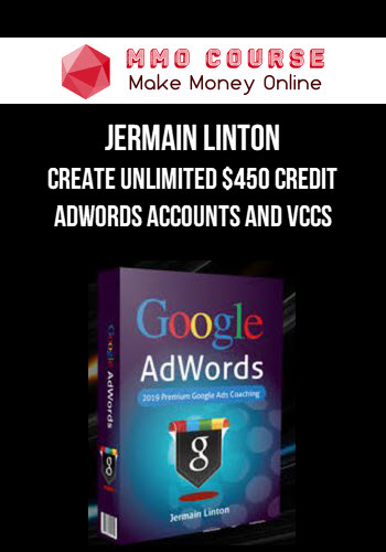 Jermain Linton – Create Unlimited $450 Credit Adwords Accounts and VCCs