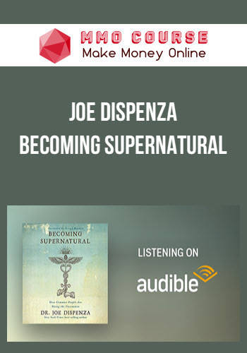 Joe Dispenza – Becoming Supernatural