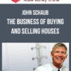 John Schaub – The Business Of Buying And Selling Houses