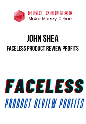 John Shea – Faceless Product Review Profits