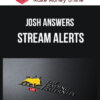Josh Answers – Stream Alerts
