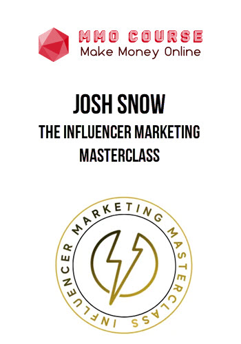 Josh Snow – The Influencer Marketing Masterclass