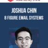 Joshua Chin – 8 Figure Email Systems