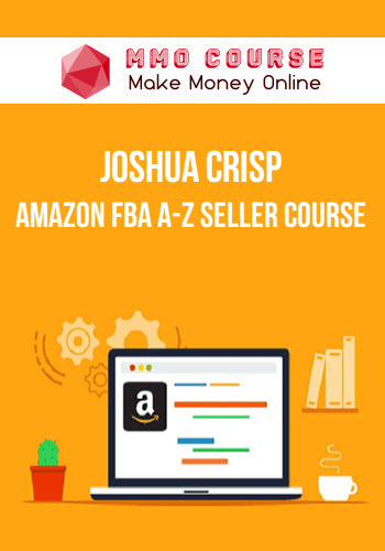 Joshua Crisp – Amazon FBA A-Z Seller Course