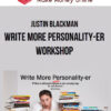 Justin Blackman – Write More Personality-er Workshop