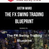 Justin Ward – The FX Swing Trading Blueprint
