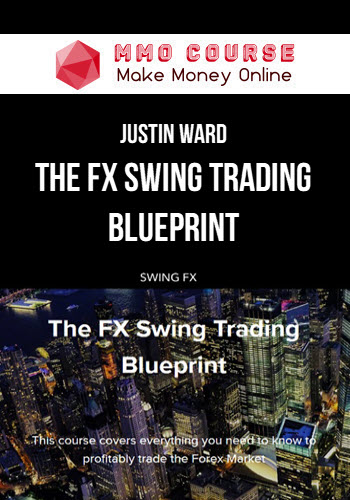 Justin Ward – The FX Swing Trading Blueprint