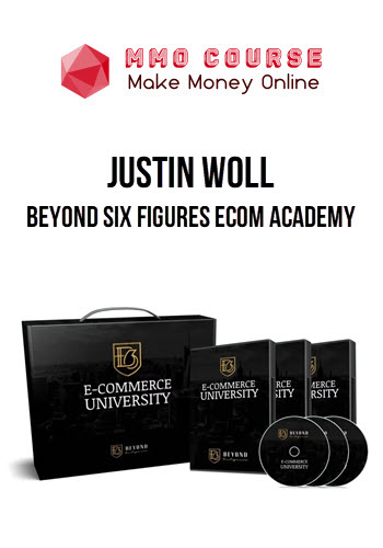 Justin Woll – Beyond Six Figures eCom Academy